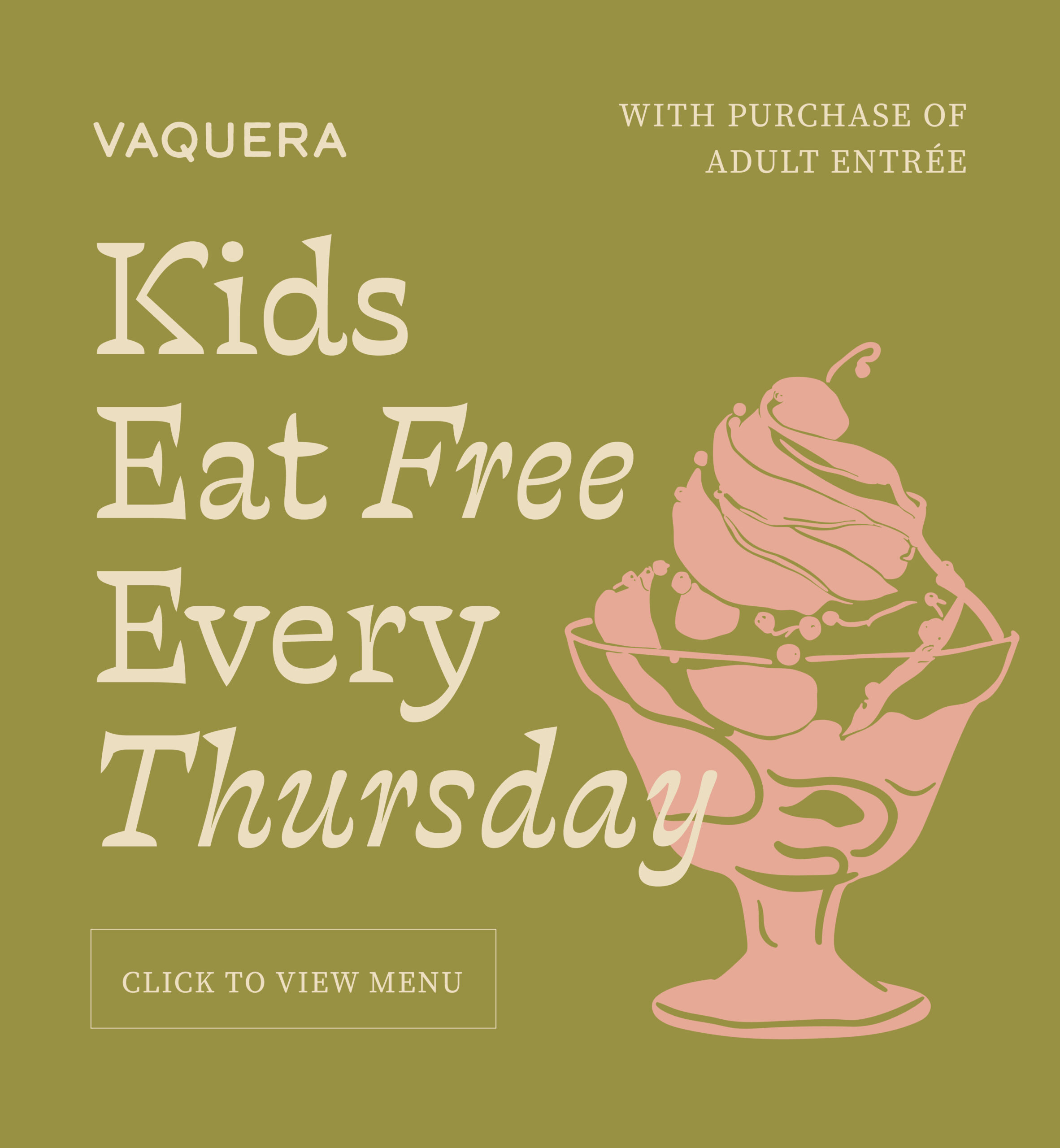 Kid Eat Free every Thursday with purchase of on entree. Click to view menu